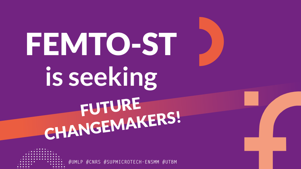 FEMTO-ST Is seeking future changemakers